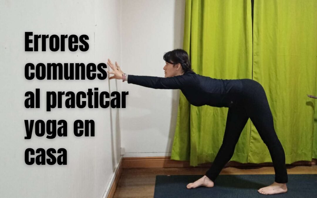Errores más comunes al practicar yoga en casa (y cómo evitarlos)